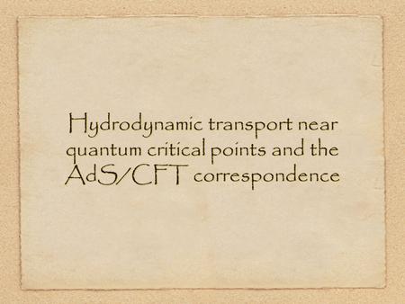 Hydrodynamic transport near quantum critical points and the AdS/CFT correspondence.