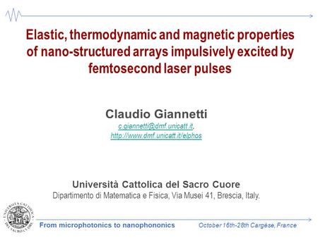 From microphotonics to nanophononics October 16th-28th Cargèse, France Elastic, thermodynamic and magnetic properties of nano-structured arrays impulsively.