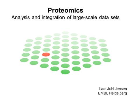 Proteomics Analysis and integration of large-scale data sets Lars Juhl Jensen EMBL Heidelberg.