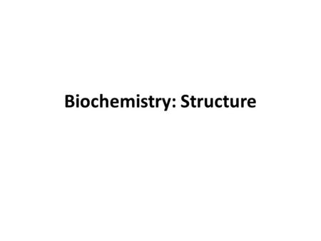 Biochemistry: Structure