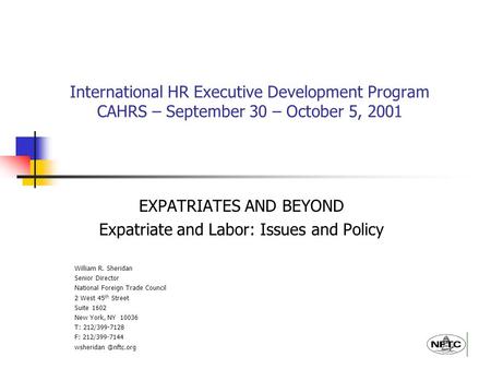 International HR Executive Development Program CAHRS – September 30 – October 5, 2001 EXPATRIATES AND BEYOND Expatriate and Labor: Issues and Policy William.