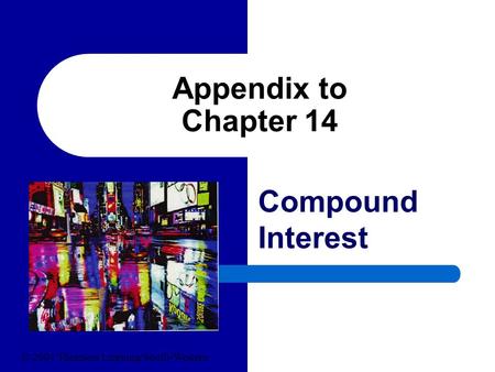 Appendix to Chapter 14 Compound Interest © 2004 Thomson Learning/South-Western.