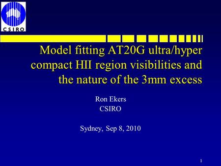 1 Model fitting AT20G ultra/hyper compact HII region visibilities and the nature of the 3mm excess Ron Ekers CSIRO Sydney, Sep 8, 2010.