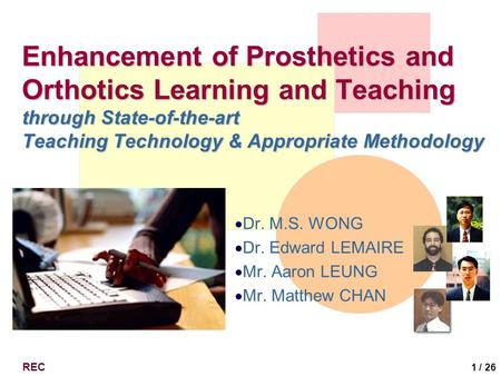REC 1 / 26 Enhancement of Prosthetics and Orthotics Learning and Teaching through State-of-the-art Teaching Technology & Appropriate Methodology  Dr.