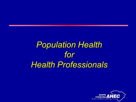 Population Health for Health Professionals. Module 1 The Perspective of Public Health.