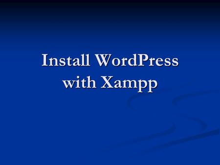 Install WordPress with Xampp. By www.00397.com With Thanks to: Rupesh Kumar.
