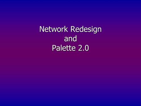Network Redesign and Palette 2.0. The Mission of GCIS* Provide all of our users optimal access to GCC’s technology resources. *(GCC Information Services: