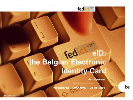 EID: the Belgian Electronic Identity Card Jan Deprest Vlaanderen – OND-MVG – 28-06-2005.