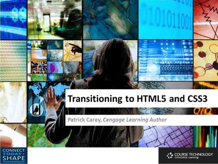 Transitioning to HTML5 and CSS3 Patrick Carey, Cengage Learning Author.