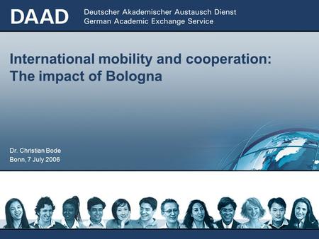 Dr. Christian Bode Bonn, 7 July 2006 International mobility and cooperation: The impact of Bologna.