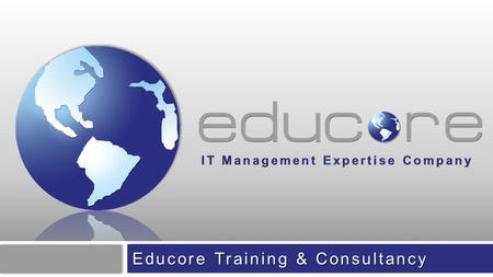 Educore Training & Consultancy. www.educore.com.tr About Us Who we are ? Educore providing services, software based solutions and products for management,