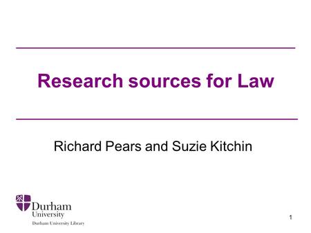 1 Research sources for Law Richard Pears and Suzie Kitchin.