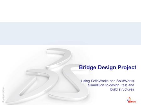 Bridge Design Project Using SolidWorks and SolidWorks Simulation to design, test and build structures.