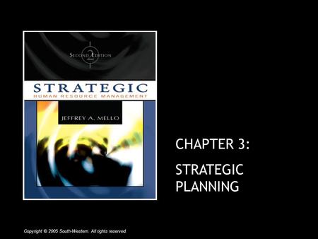 CHAPTER 3: STRATEGIC PLANNING Copyright © 2005 South-Western. All rights reserved.