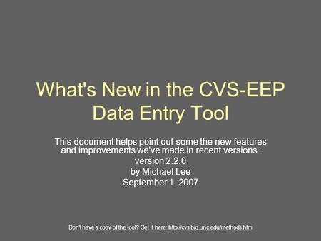What's New in the CVS-EEP Data Entry Tool This document helps point out some the new features and improvements we've made in recent versions. version 2.2.0.