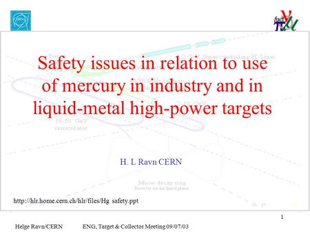 Helge Ravn/CERN ENG, Target & Collector Meeting 09/07/03 1 Safety issues in relation to use of mercury in industry and in liquid-metal high-power targets.
