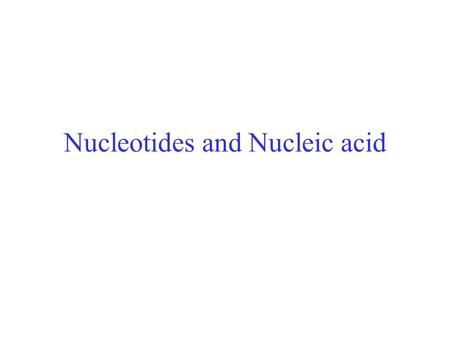 Nucleotides and Nucleic acid. Structure of Nucleotide.