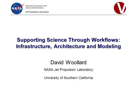 National Aeronautics and Space Administration Jet Propulsion Laboratory Supporting Science Through Workflows: Infrastructure, Architecture and Modeling.