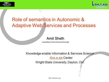 Knowledge enable Information & Services Science Kno.e.sis CenterKno.e.sis Wright State University, Dayton, OH.  Role of semantics in.