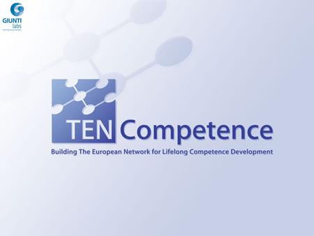 Knowledge Resources Management and Sharing in the TENCompetence Project G. Bo, A.M. Luccini, M. Dicerto GIUNTI Interactive Labs S.r.l. Presentation at: