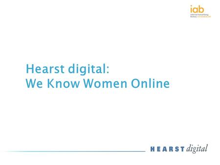 Hearst digital: We Know Women Online. Online Survey Ran 7 th July to 6 th August 40 questions across 5 key insight areas Sample 4566 Methodology Cosmopolitan.
