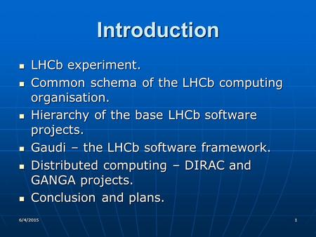 6/4/20151 Introduction LHCb experiment. LHCb experiment. Common schema of the LHCb computing organisation. Common schema of the LHCb computing organisation.
