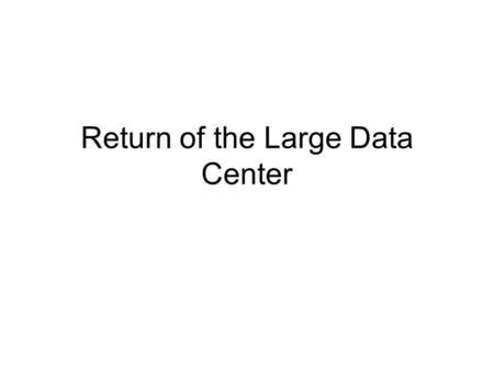 Return of the Large Data Center. Computing Trends Computing power is now cheap, power hungry, and hot. Supercomputers are within reach of all R1 universities.