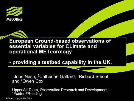 © Crown copyright Met Office European Ground-based observations of essential variables for CLImate and operational METeorology - providing a testbed capability.