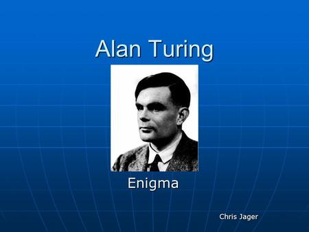 Alan Turing Enigma Chris Jager. Contents Introduction Introduction Childhood & Youth Childhood & Youth The Turing Machine The Turing Machine Second World.
