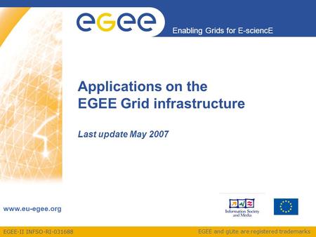 EGEE-II INFSO-RI-031688 Enabling Grids for E-sciencE www.eu-egee.org EGEE and gLite are registered trademarks Applications on the EGEE Grid infrastructure.