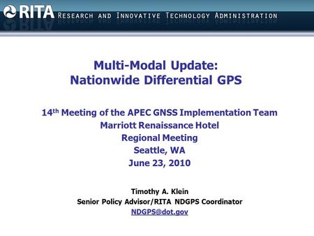 Multi-Modal Update: Nationwide Differential GPS 14 th Meeting of the APEC GNSS Implementation Team Marriott Renaissance Hotel Regional Meeting Seattle,
