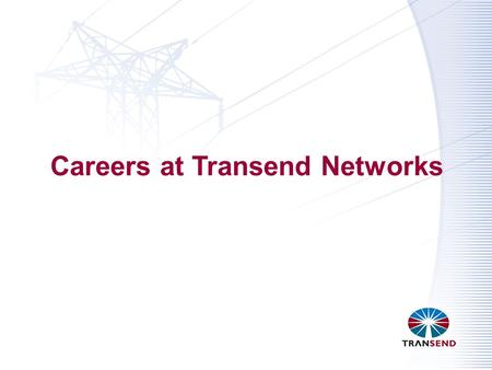 Careers at Transend Networks. Careers within Transend Engineers electrical, mechanical, civil, computing, environmental Trades electrical Technical Officers.