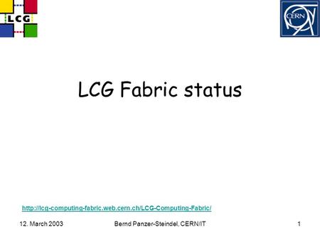 12. March 2003Bernd Panzer-Steindel, CERN/IT1 LCG Fabric status