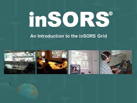 An Introduction to the inSORS Grid. Total Market Customer Sectors RESEARCH – Universities and National Labs COMMERCIAL-Energy, Hi-Tech, Medical GOVERNMENT-Research,