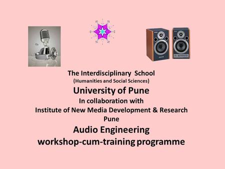 The Interdisciplinary School (Humanities and Social Sciences) University of Pune In collaboration with Institute of New Media Development & Research Pune.