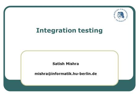 Integration testing Satish Mishra
