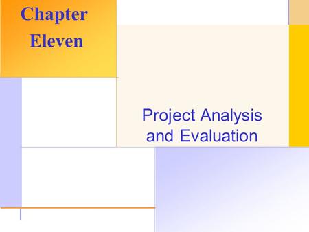 © 2003 The McGraw-Hill Companies, Inc. All rights reserved. Project Analysis and Evaluation Chapter Eleven.