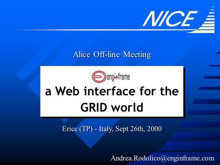 a Web interface for the GRID world Alice Off-line Meeting Erice (TP) - Italy, Sept 26th, 2000.