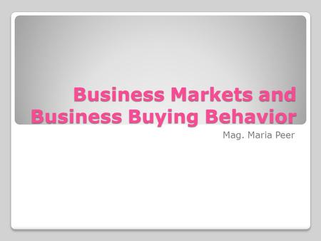 Business Markets and Business Buying Behavior