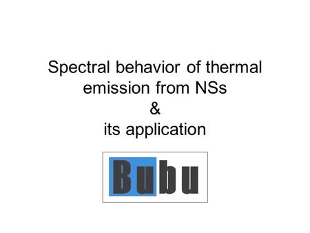 Spectral behavior of thermal emission from NSs & its application.