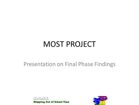 MOST PROJECT Presentation on Final Phase Findings.