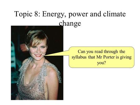 Topic 8: Energy, power and climate change