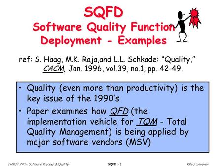 CMPUT 770 - Software Process & QualitySQFD - 1  Paul Sorenson SQFD Software Quality Function Deployment - Examples Quality (even more than productivity)