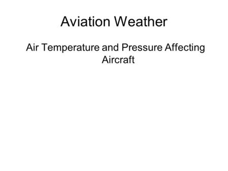 Aviation Weather Air Temperature and Pressure Affecting Aircraft.