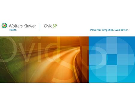 Ovid Technologies для медицины и здравоохранения  Ovid Technologies - подразделение корпорации Wolters Kluwer Health, одного из общепризнанных мировых.