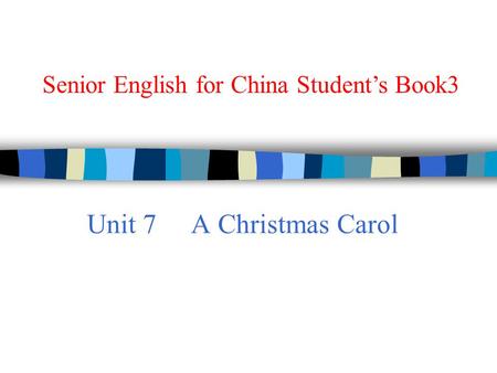 Unit 7 A Christmas Carol Senior English for China Student’s Book3.