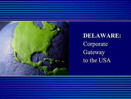 DELAWARE: Corporate Gateway to the USA