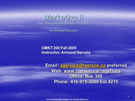 © 2003 McGraw-Hill Companies, Inc. McGraw-Hill Ryerson 1 Marketing II The Chang School-Ryerson University Continuing Education