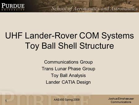 AAE450 Spring 2009 UHF Lander-Rover COM Systems Toy Ball Shell Structure Communications Group Trans Lunar Phase Group Toy Ball Analysis Lander CATIA Design.