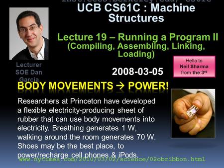 inst.eecs.berkeley.edu/~cs61c UCB CS61C : Machine Structures Lecture 19 – Running a Program II (Compiling, Assembling, Linking, Loading) 2008-03-05 Researchers.